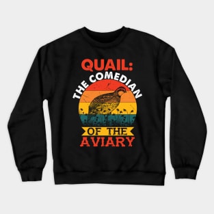 Quail The Comedian of the Aviary Funny Crewneck Sweatshirt